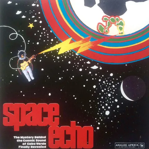 Various — Space Echo (The Mystery Behind The Cosmic Sound Of Cabo Verde Finally Revealed)
